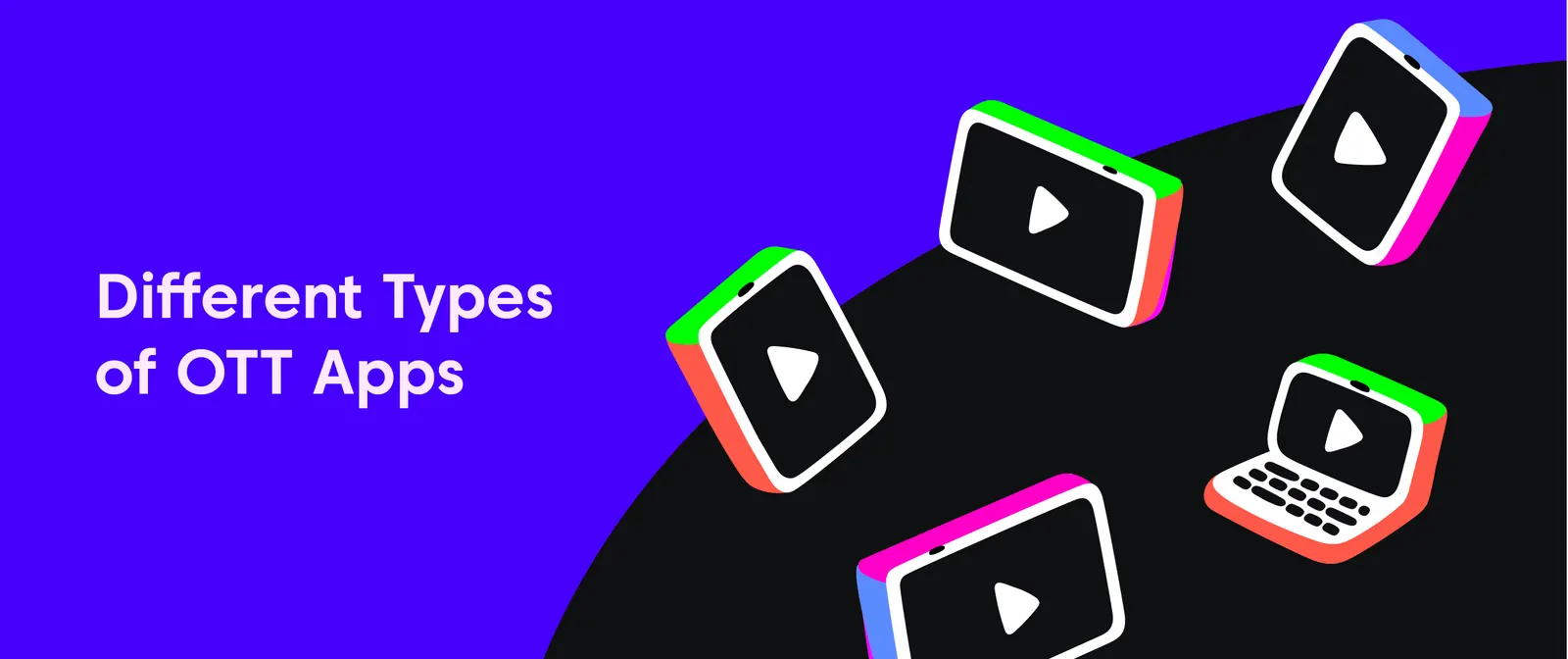 Different types of OTT