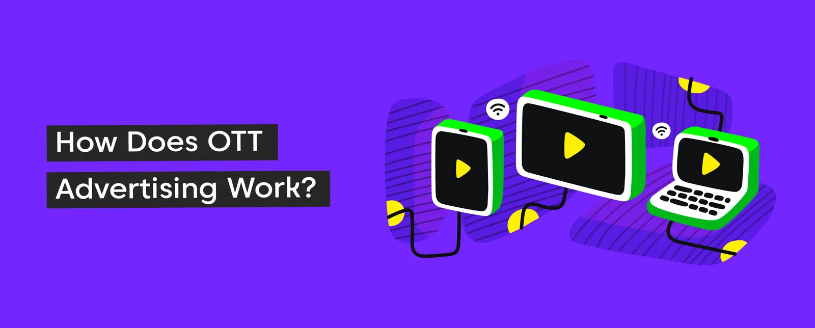 How Does OTT Advertising Work?