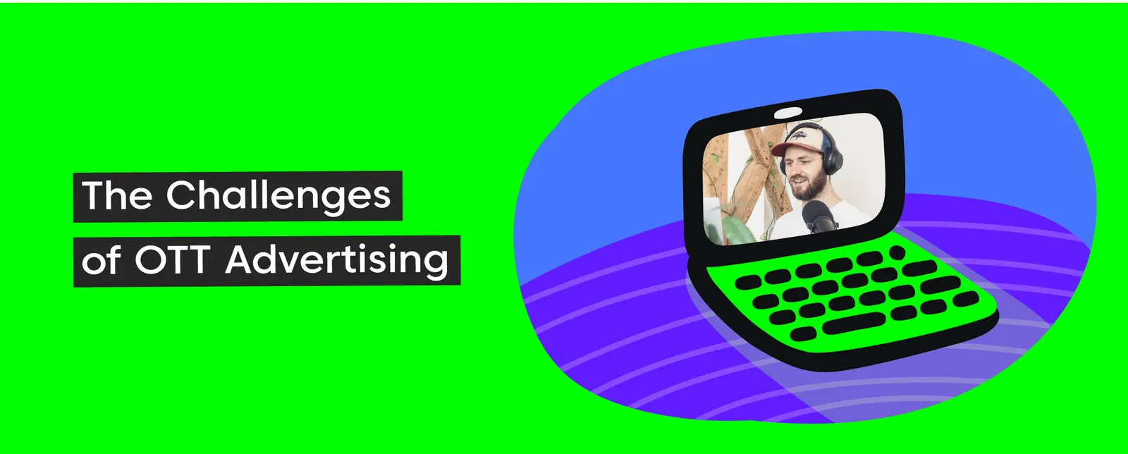 The Challenges of OTT Advertising