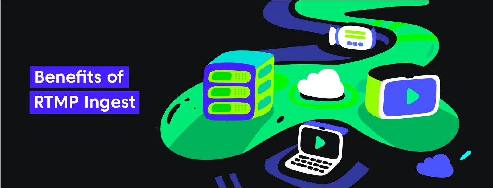 Benefits of RTMP Ingest